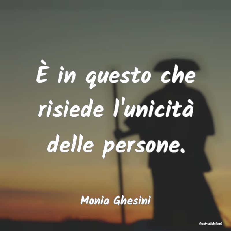 frasi di  Monia Ghesini
