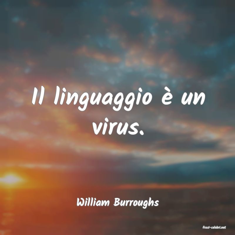 frasi di  William Burroughs
