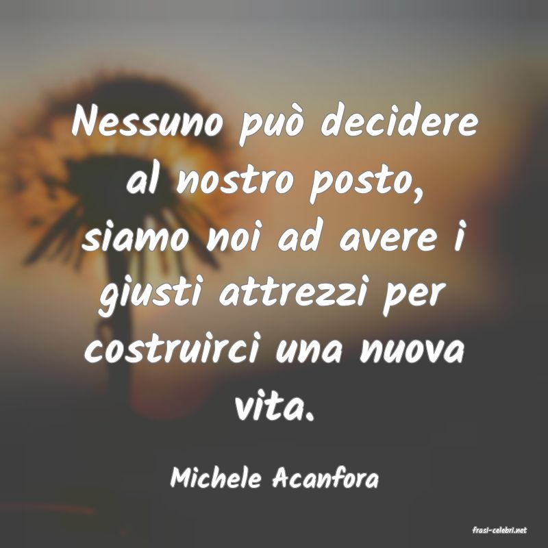 frasi di  Michele Acanfora
