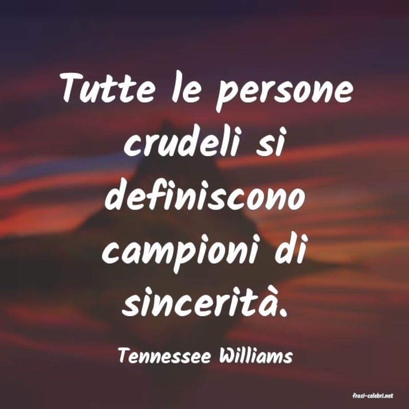 frasi di  Tennessee Williams
