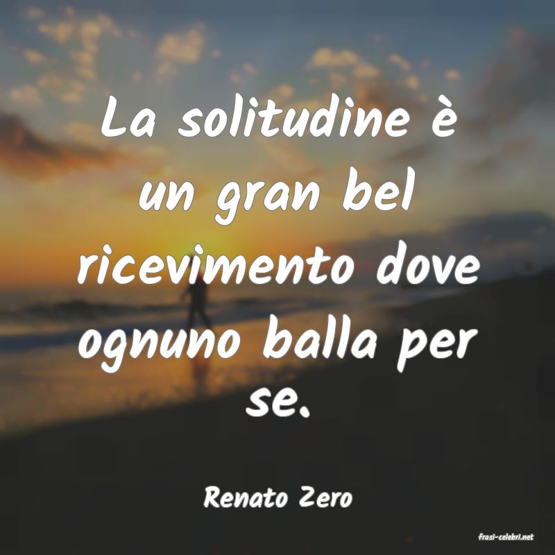 frasi di Renato Zero