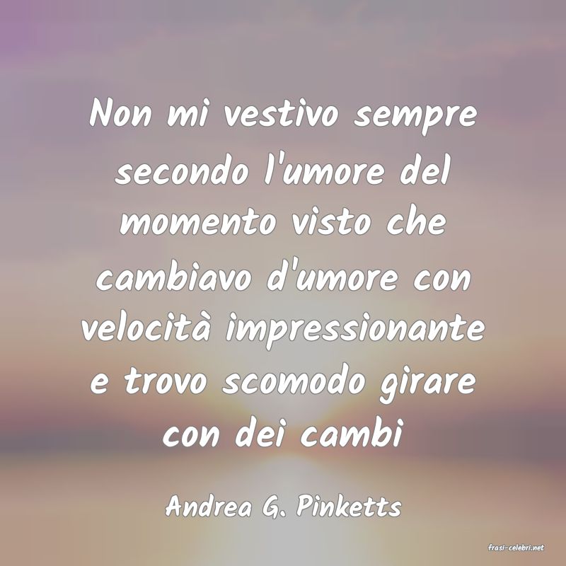 frasi di Andrea G. Pinketts
