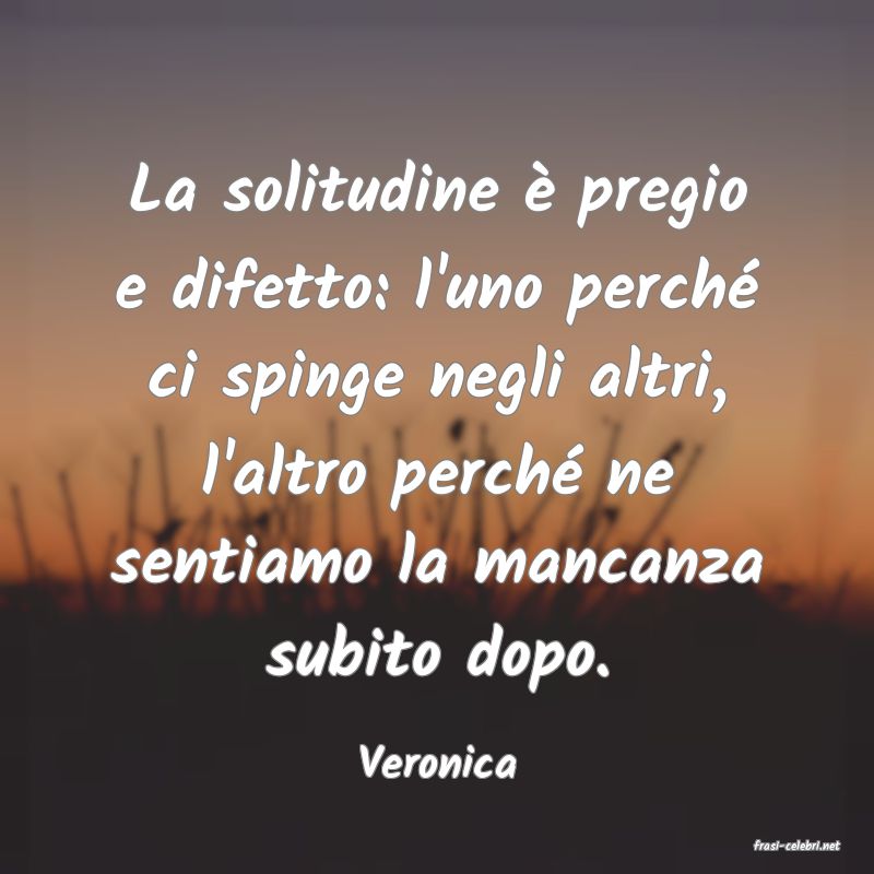 frasi di  Veronica
