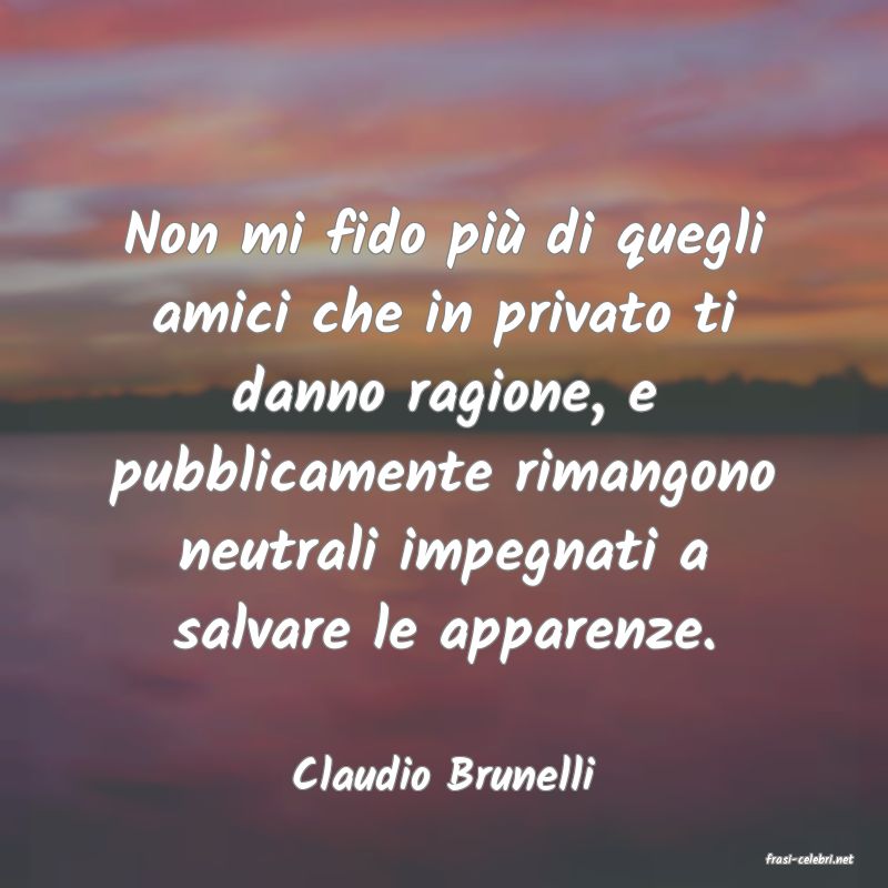 frasi di  Claudio Brunelli
