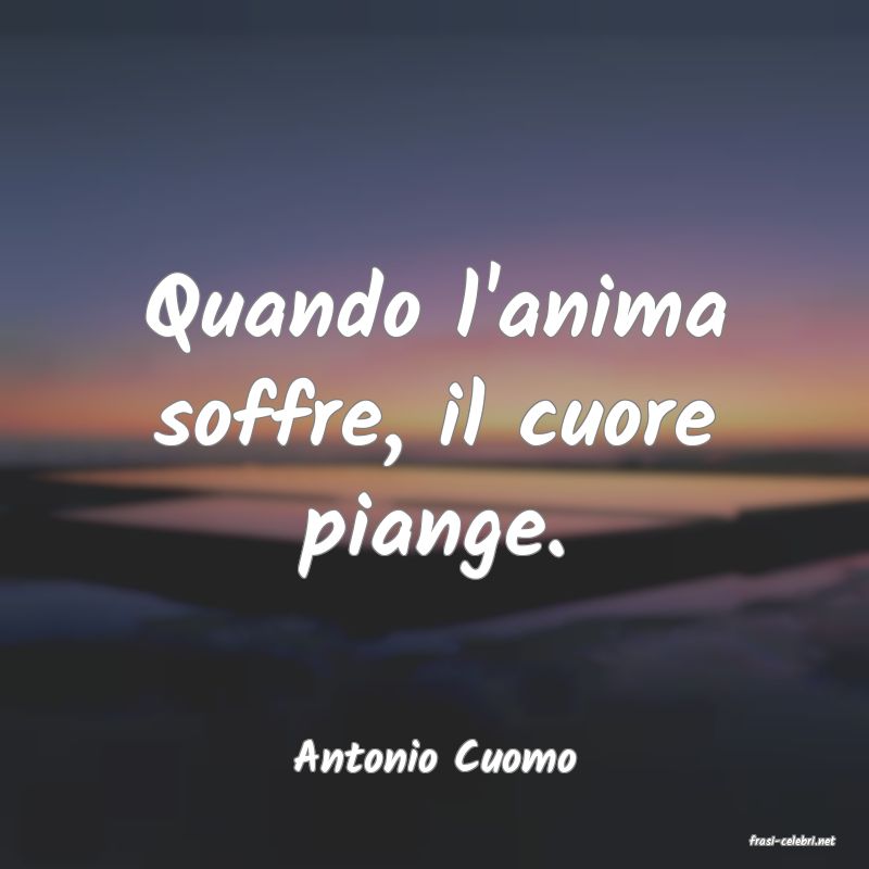 frasi di  Antonio Cuomo
