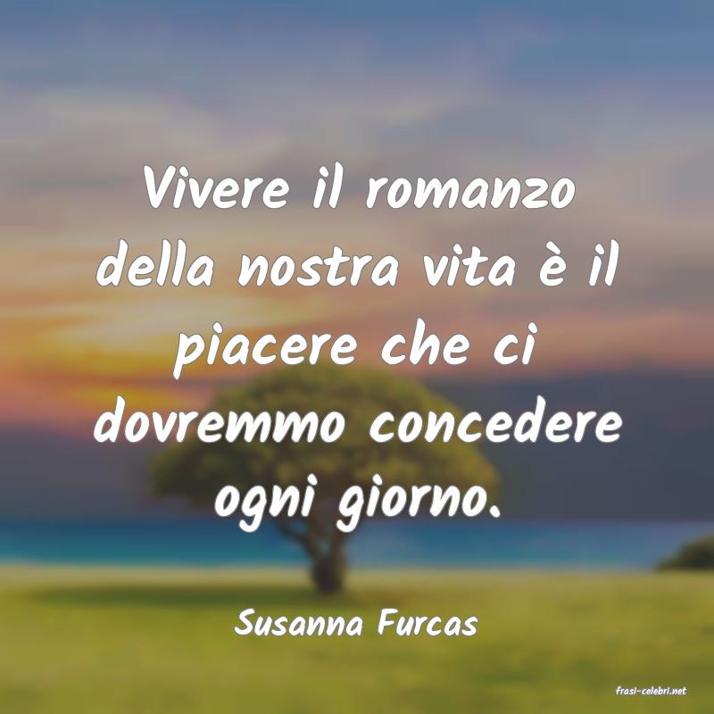 frasi di  Susanna Furcas
