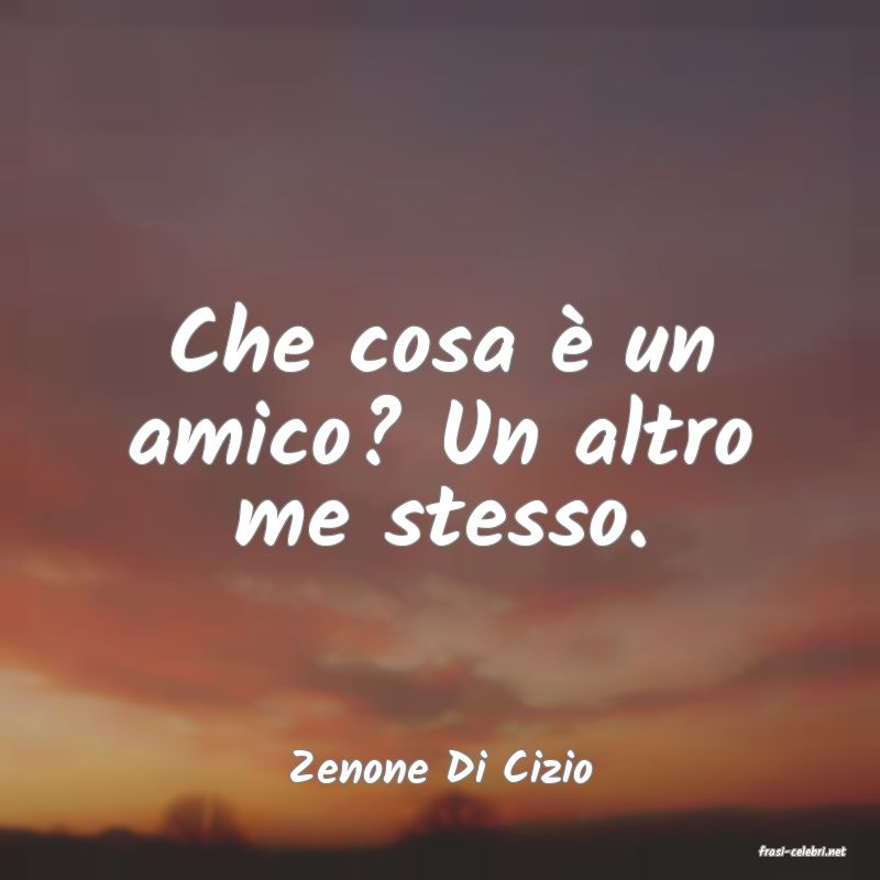 frasi di  Zenone Di Cizio
