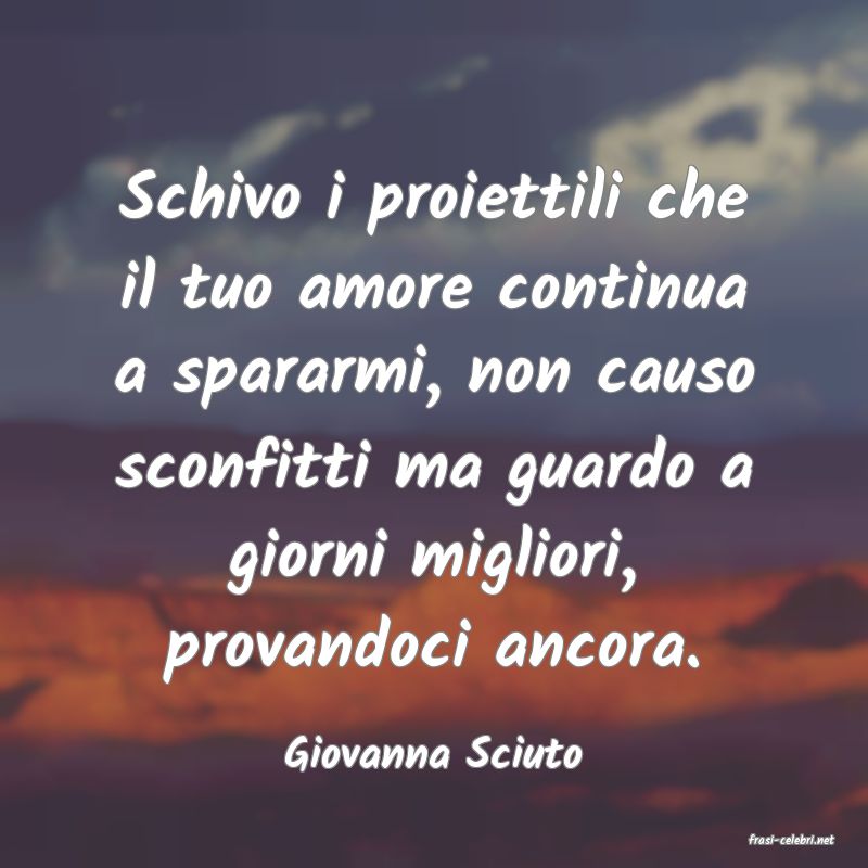 frasi di  Giovanna Sciuto
