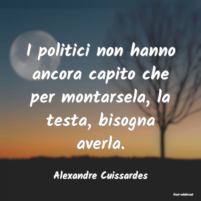 frasi di  Alexandre Cuissardes
