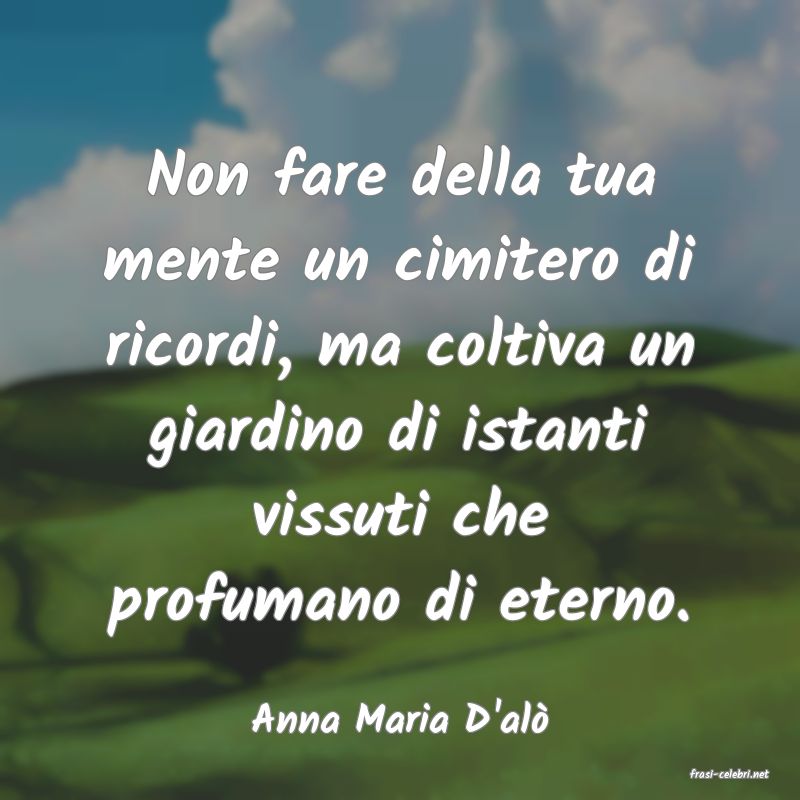 frasi di Anna Maria D'al�