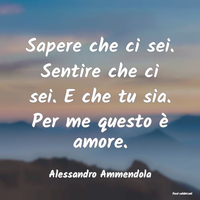 frasi di  Alessandro Ammendola
