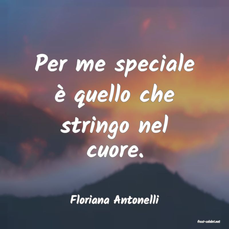 frasi di  Floriana Antonelli

