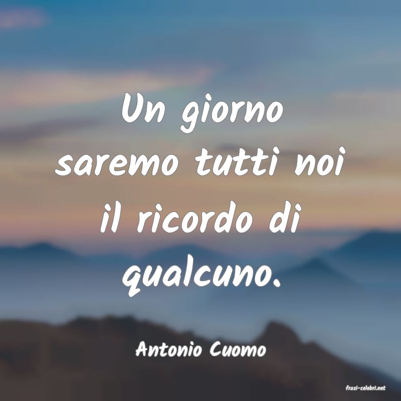 frasi di  Antonio Cuomo
