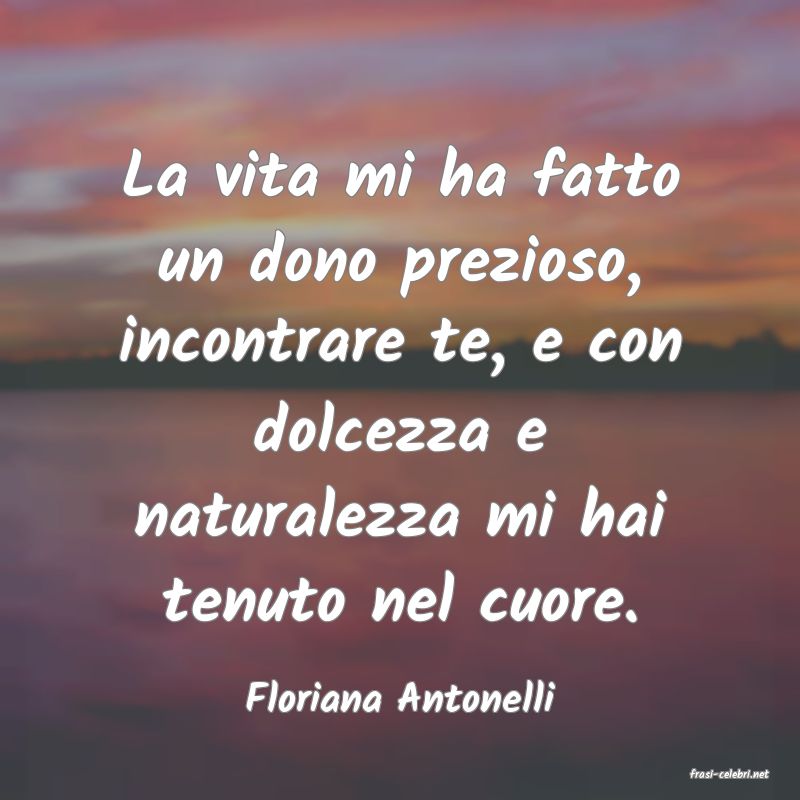 frasi di  Floriana Antonelli
