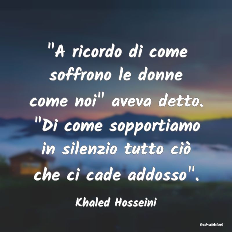 frasi di  Khaled Hosseini
