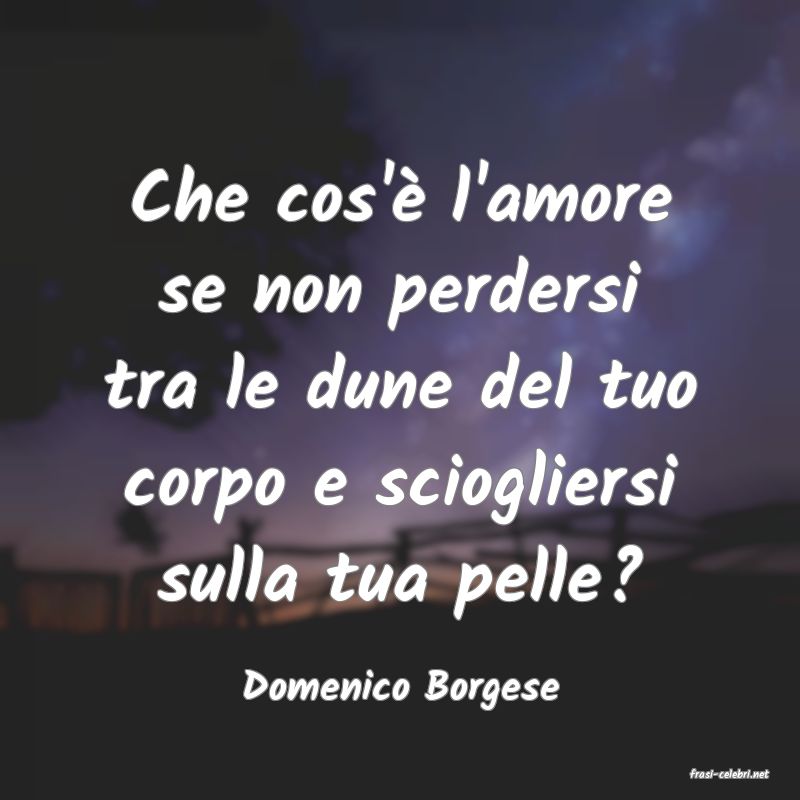 frasi di  Domenico Borgese
