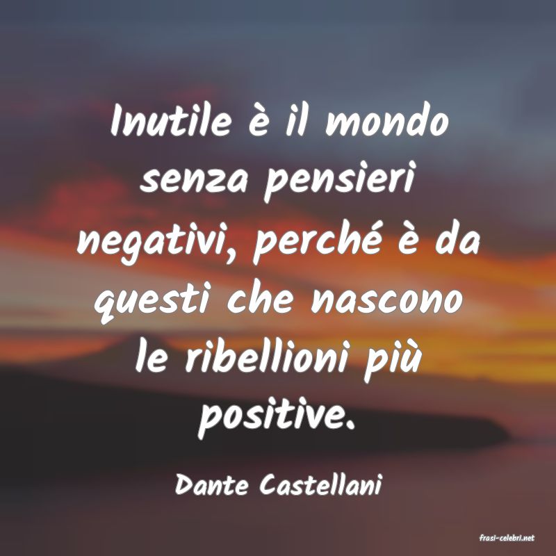 frasi di  Dante Castellani
