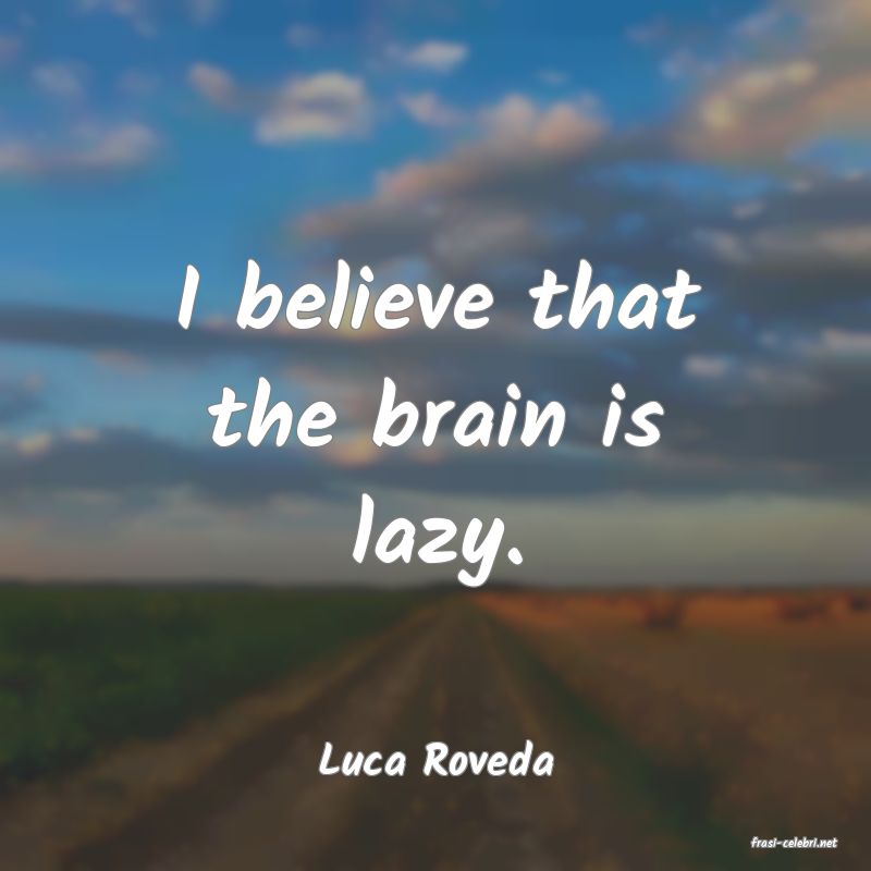 frasi di  Luca Roveda
