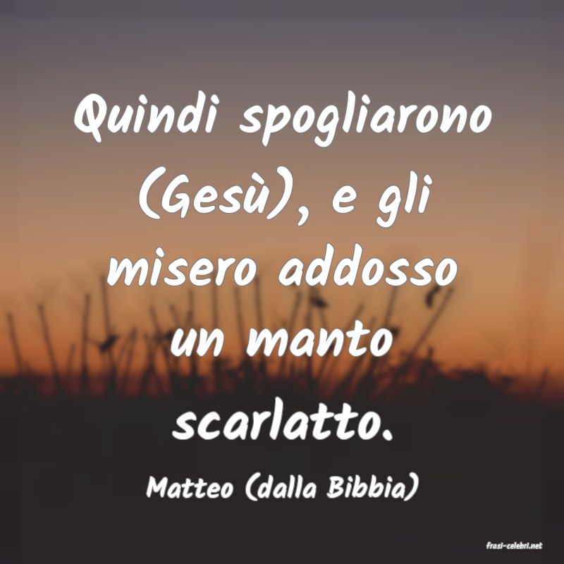 frasi di  Matteo (dalla Bibbia)
