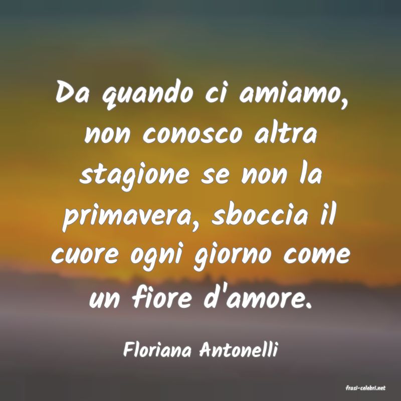 frasi di  Floriana Antonelli
