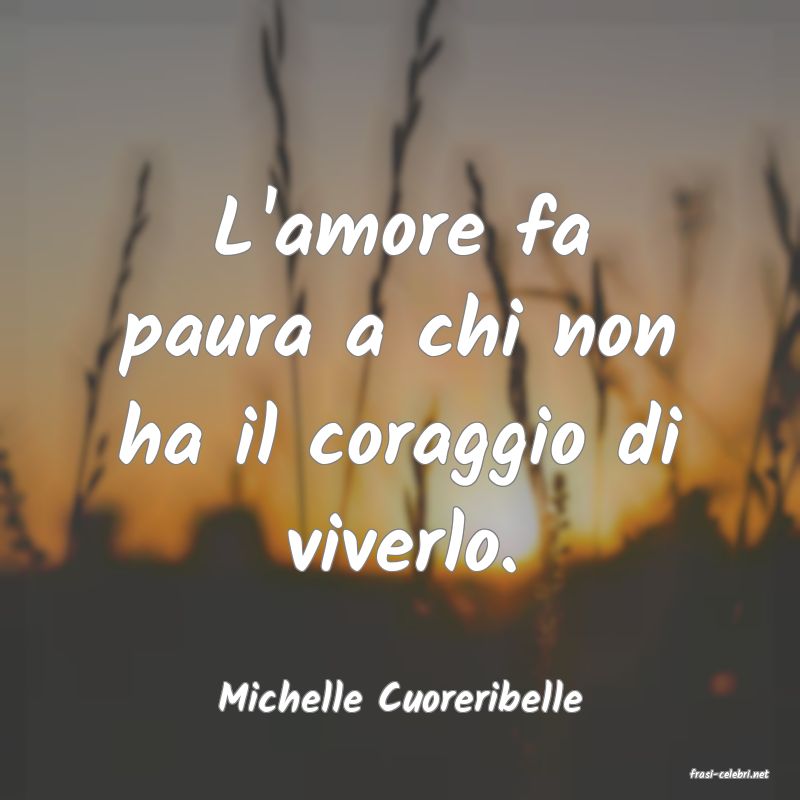 frasi di  Michelle Cuoreribelle
