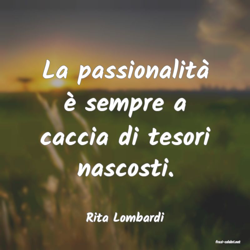 frasi di  Rita Lombardi
