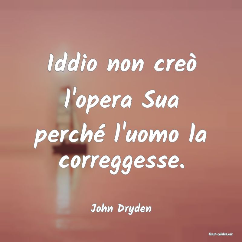 frasi di  John Dryden
