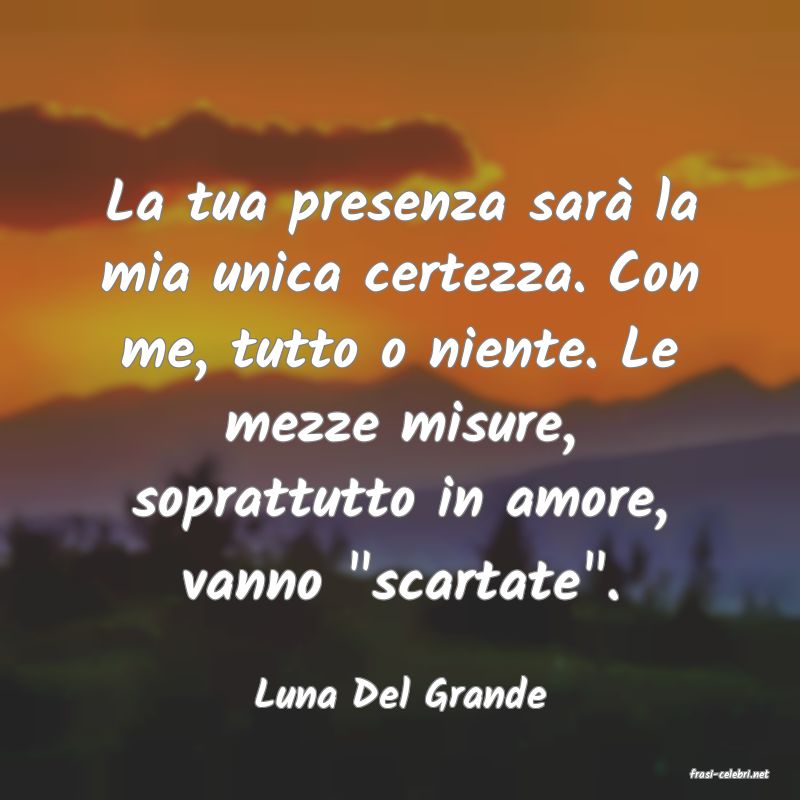 frasi di  Luna Del Grande
