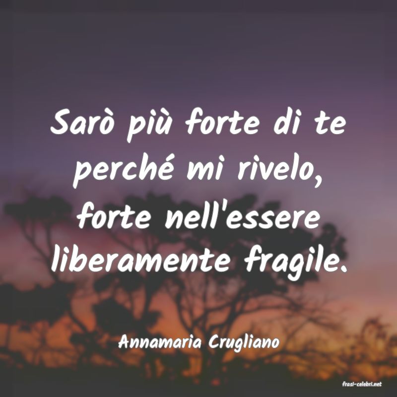 frasi di  Annamaria Crugliano
