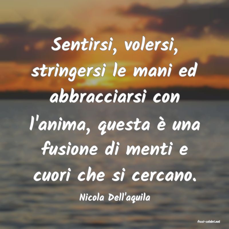 frasi di  Nicola Dell'aquila

