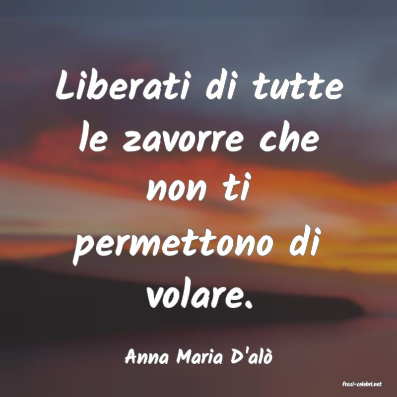 frasi di Anna Maria D'al