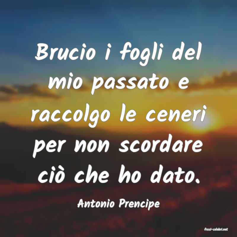frasi di  Antonio Prencipe
