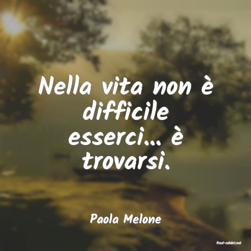 frasi di  Paola Melone
