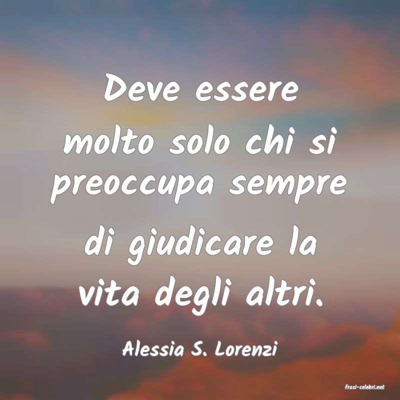 frasi di  Alessia S. Lorenzi
