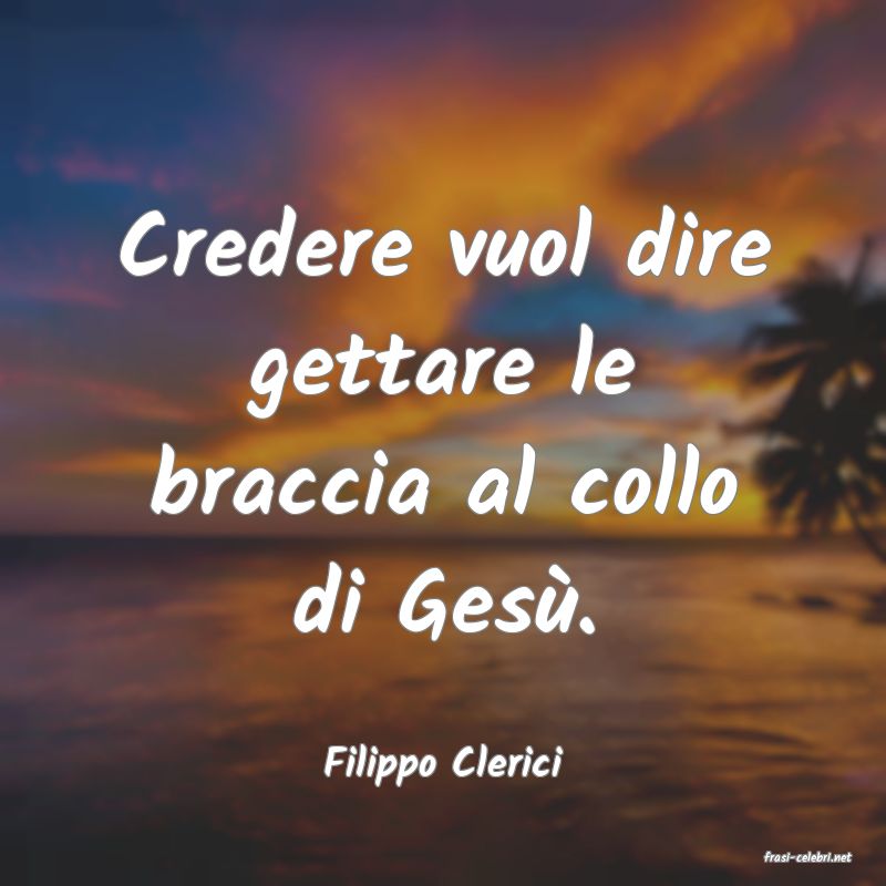 frasi di  Filippo Clerici
