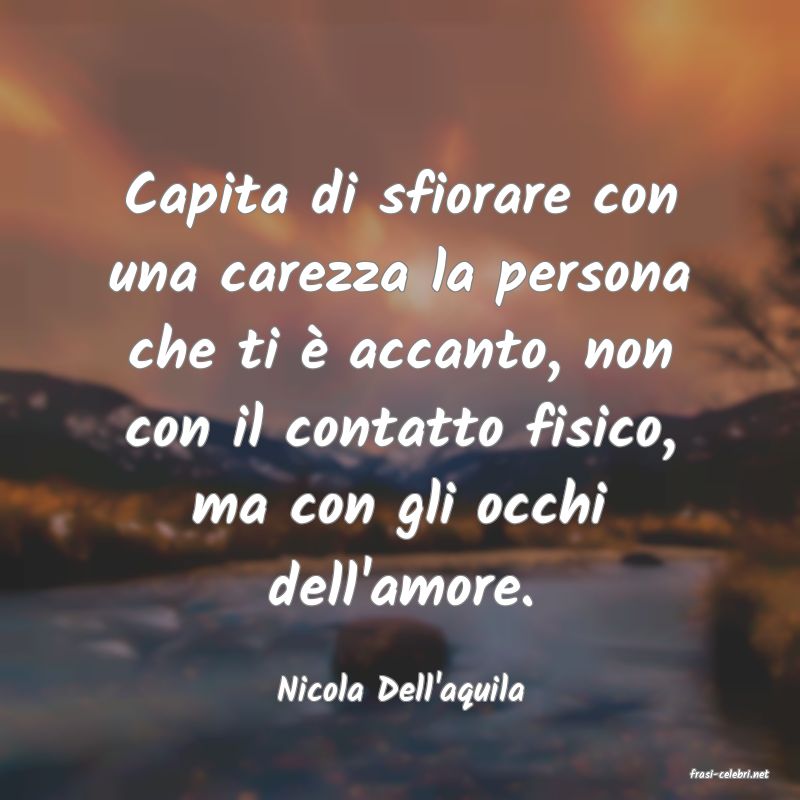 frasi di  Nicola Dell'aquila
