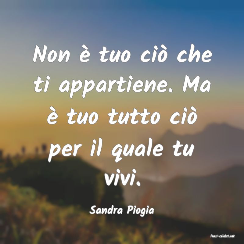 frasi di  Sandra Piogia
