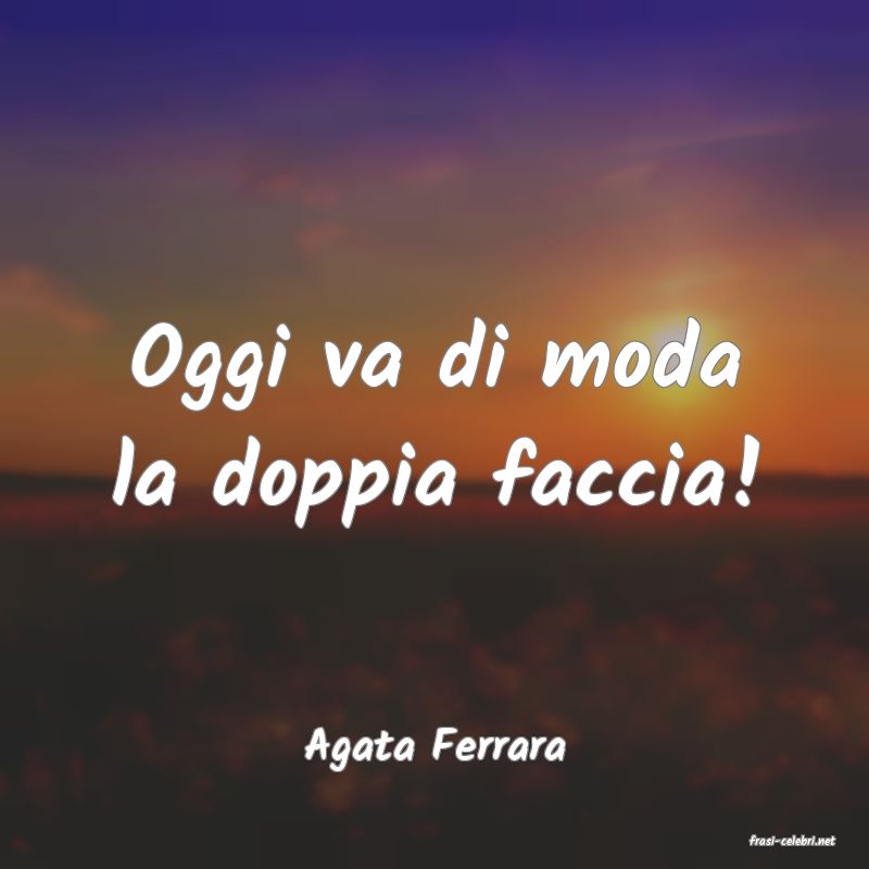 frasi di  Agata Ferrara
