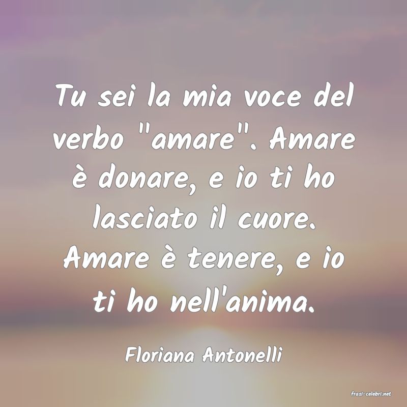frasi di  Floriana Antonelli
