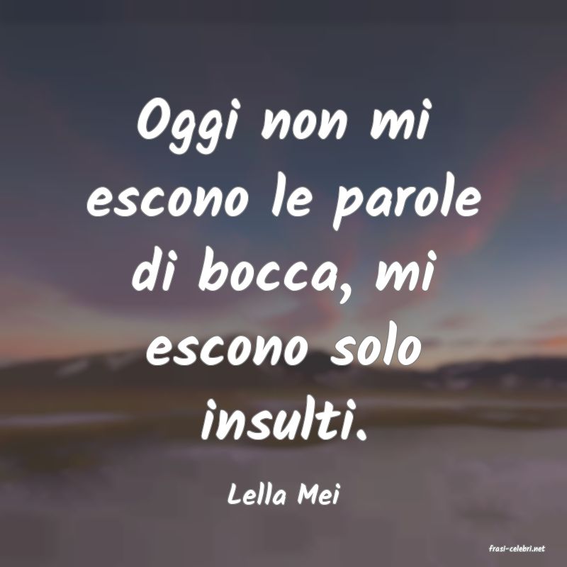 frasi di  Lella Mei
