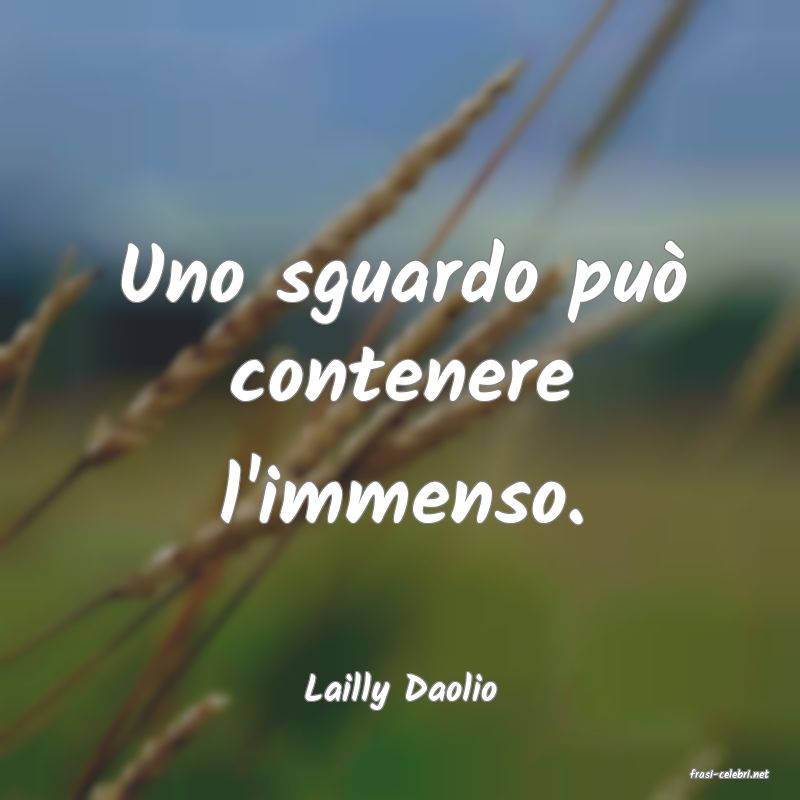 frasi di  Lailly Daolio
