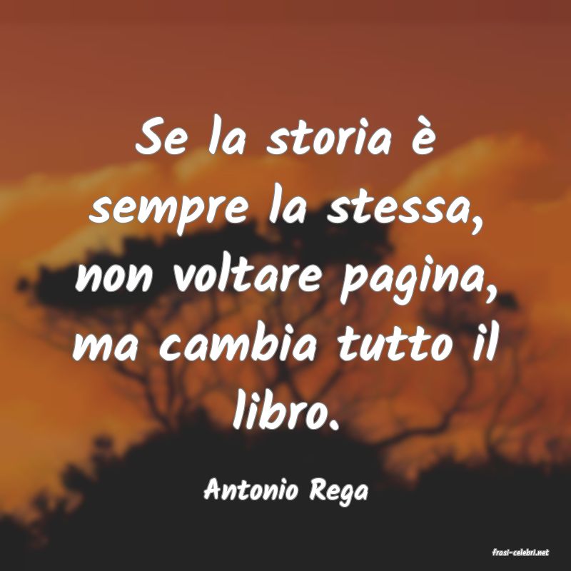 frasi di  Antonio Rega
