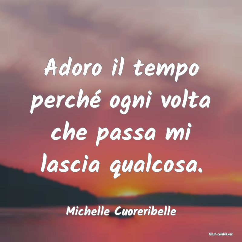 frasi di  Michelle Cuoreribelle
