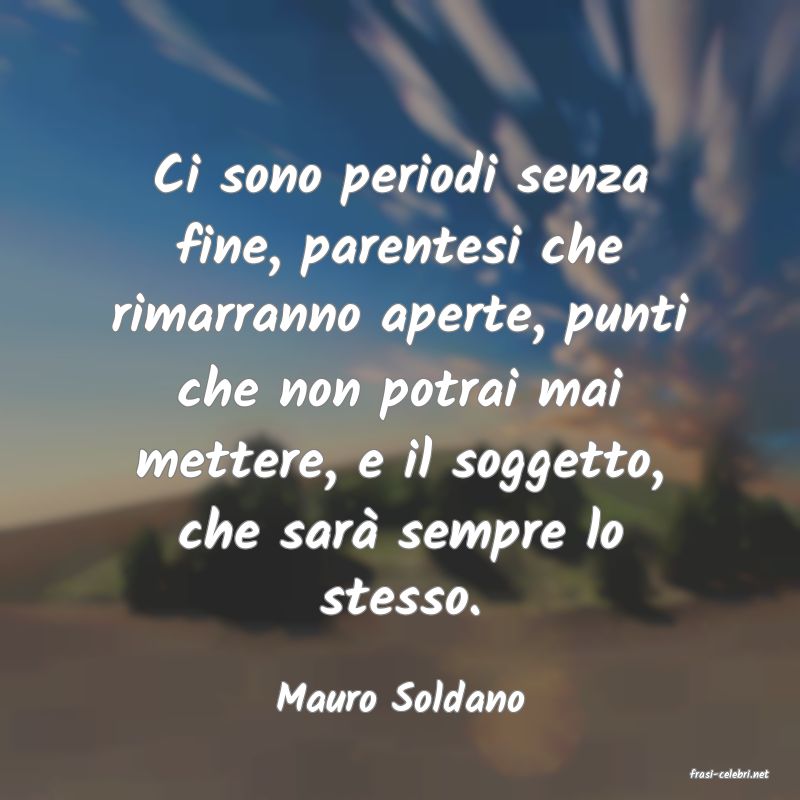 frasi di  Mauro Soldano
