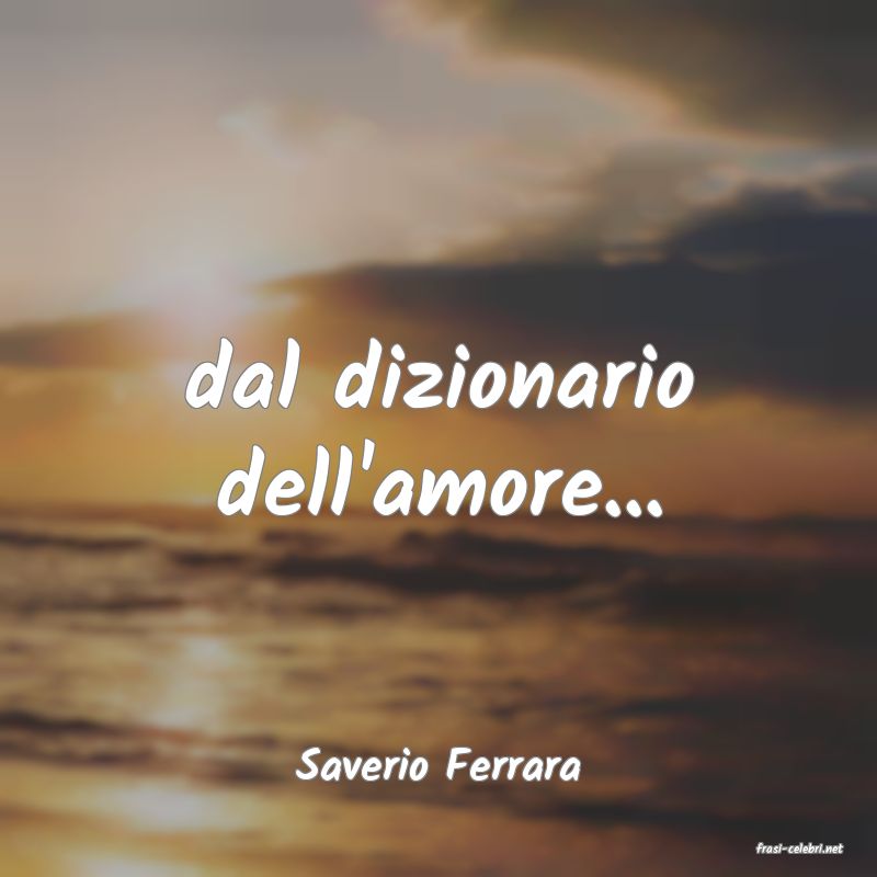 frasi di  Saverio Ferrara
