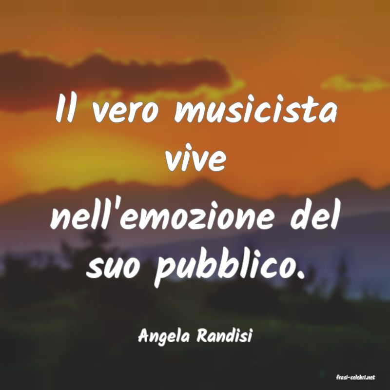 frasi di  Angela Randisi

