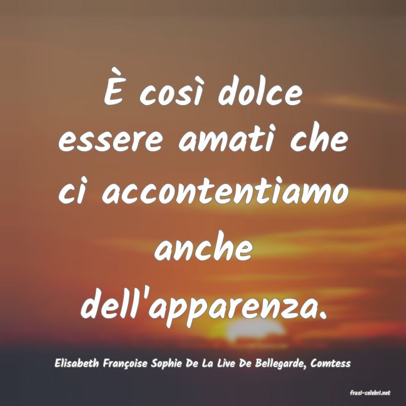 frasi di Elisabeth Franoise Sophie De La Live De Bellegarde, Comtess