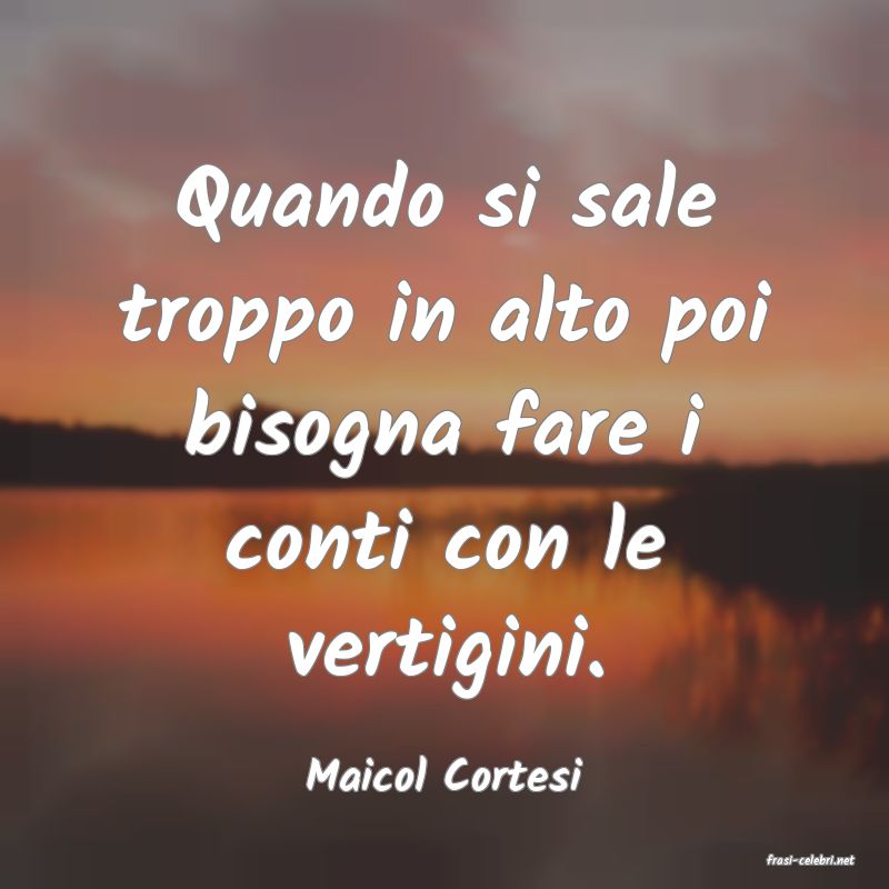 frasi di  Maicol Cortesi
