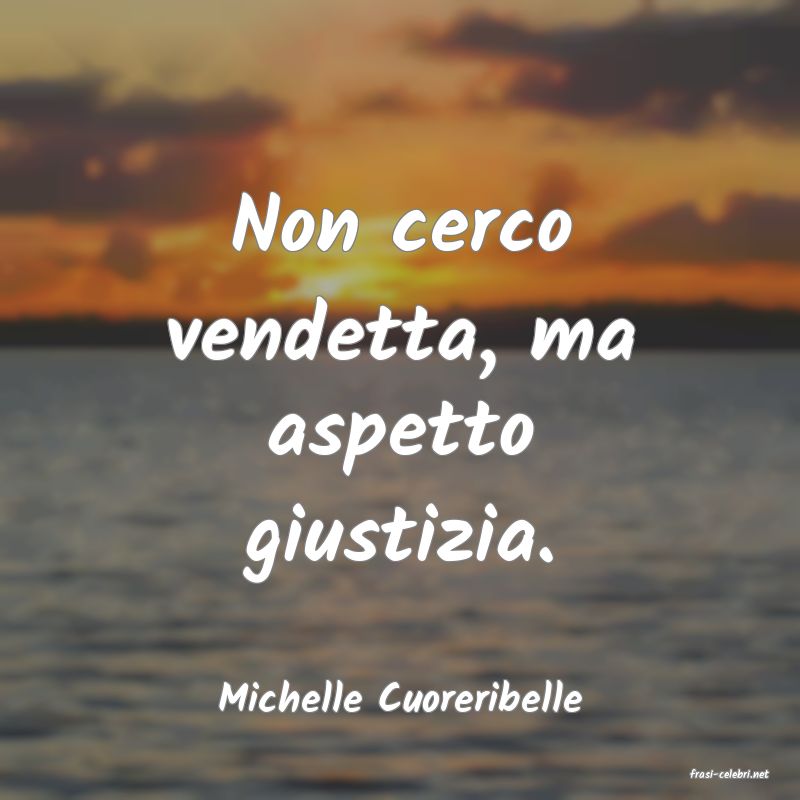 frasi di  Michelle Cuoreribelle
