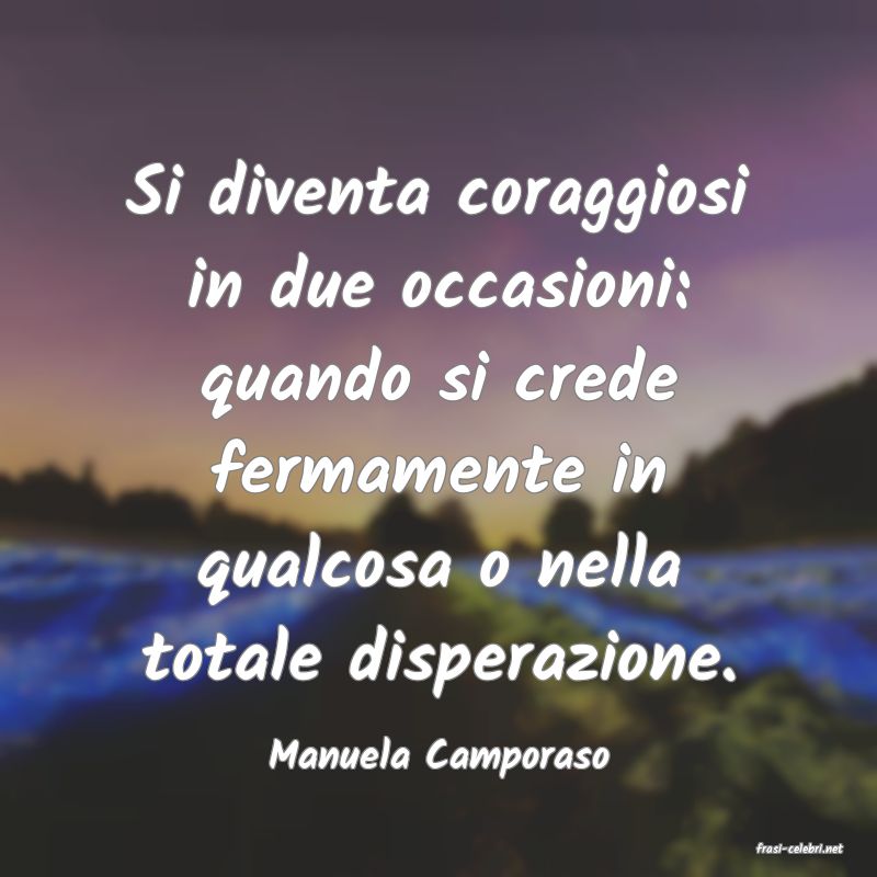 frasi di  Manuela Camporaso
